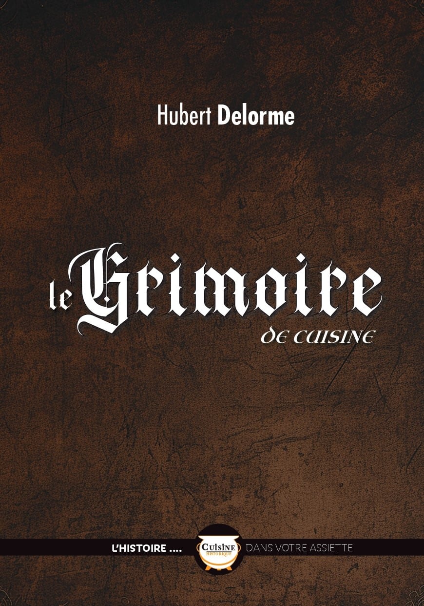 "Le Grimoire de cuisine"<br>Hubert Delorme