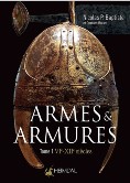 "Armes & Armures<br>Tome 1 : VIe - XIIe sicles"