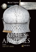 "Armes & Armures<br>Tome 2 : XIIIe - XVIe sicles"