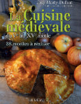 "La Cuisine Mdivale du Ve au XVe sicle"